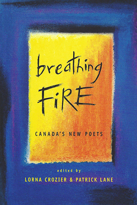 Breathing Fire: Canada’s New Poets
